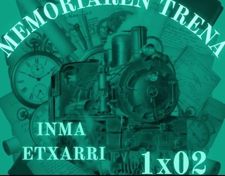 MEMORIAREN TRENA (1x02) - Larraungo armarriaren jatorria