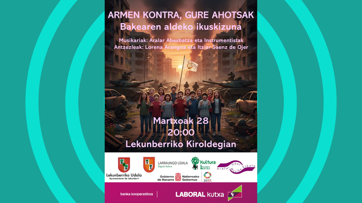 “Armen kontra, gure ahotsak” bakearen aldeko ikuskizuna eskeiniko dute larunbatean Lekunberriko kiroldegian