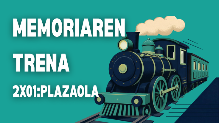 MEMORIAREN TRENA (2X01) - PLAZAOLA