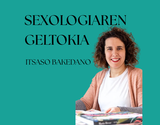 SEXOLOGIAREN GELTOKIA (1x01) - Itsaso Bakedanoren atal berria