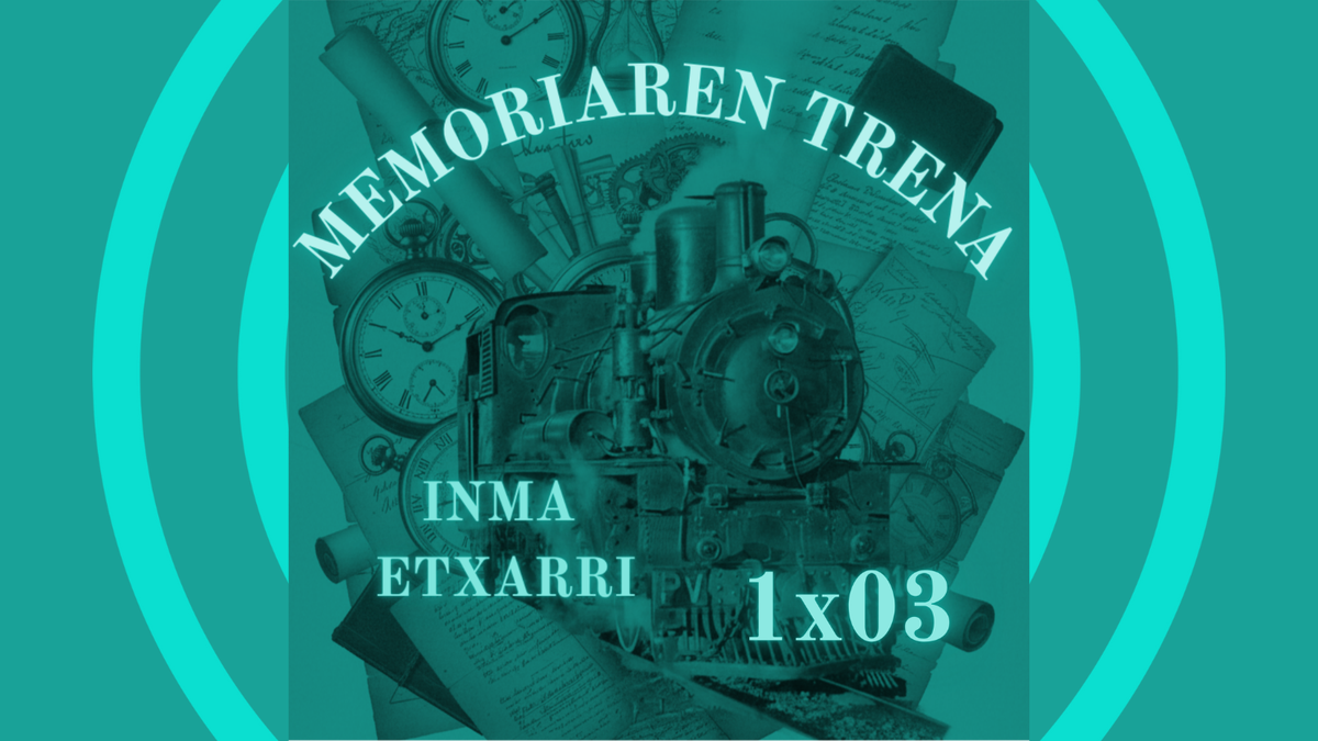 MEMORIAREN TRENA (1x03) - Araitz eta Betelu. Armarriak eta bertako zenbait pertsonai historikoen pasarteak